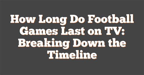 how long does a football game last|Football Timeouts .